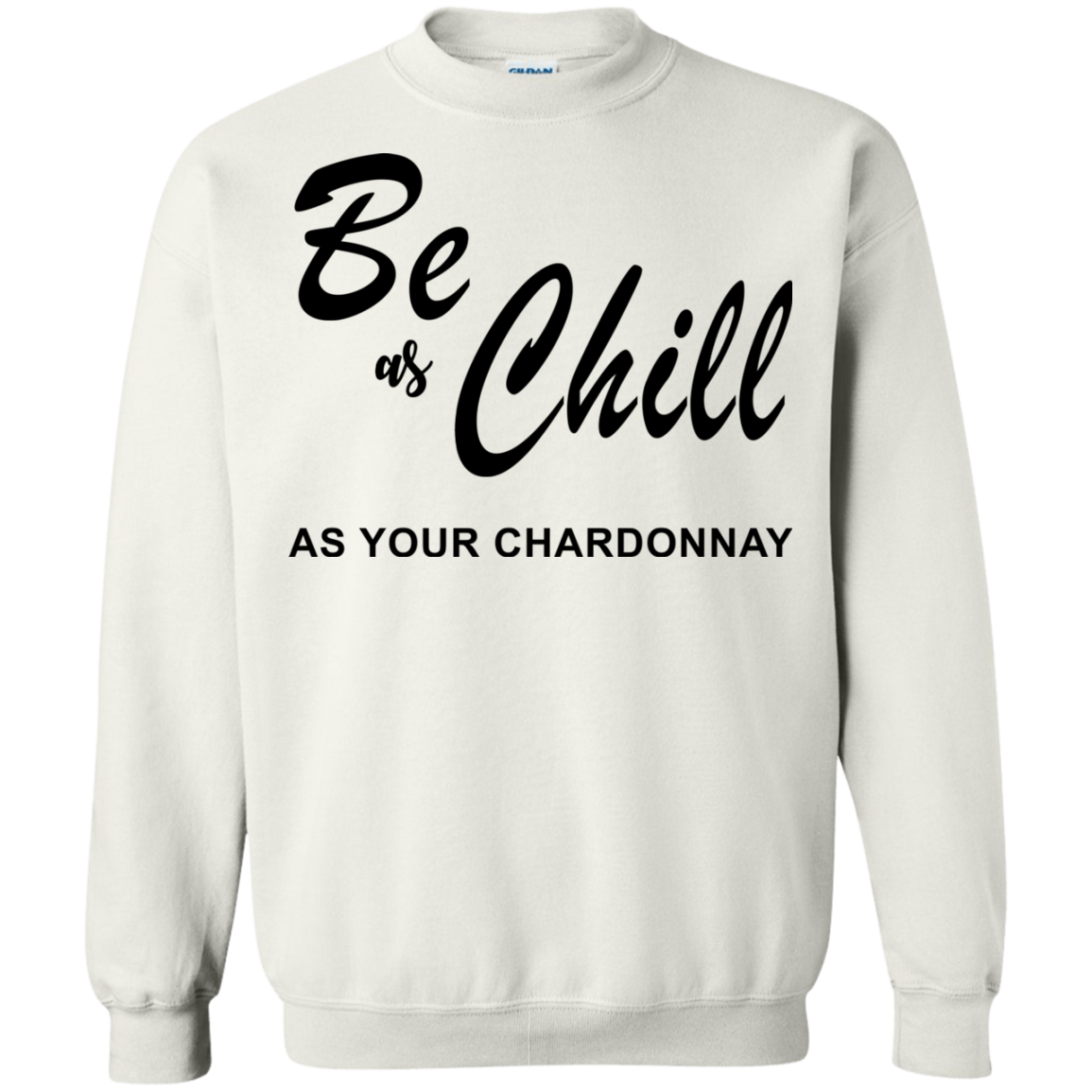 Be As Chill As Your Chardonnay Shirt, Hoodie, Tank - TeeDragons
