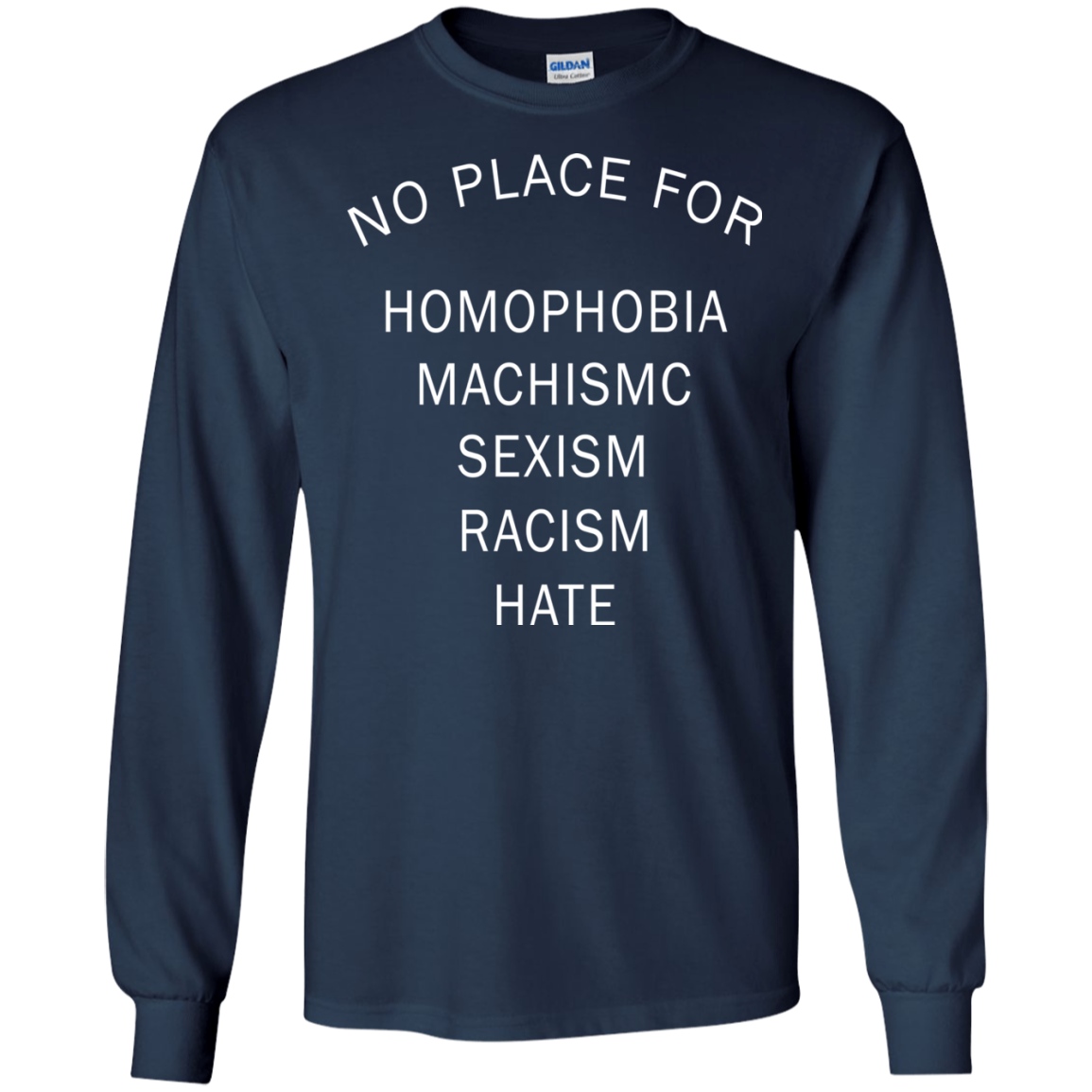 No Place For Homophobia - Machismc - Sexism - Racism - Hate Shirt - TeeDragons