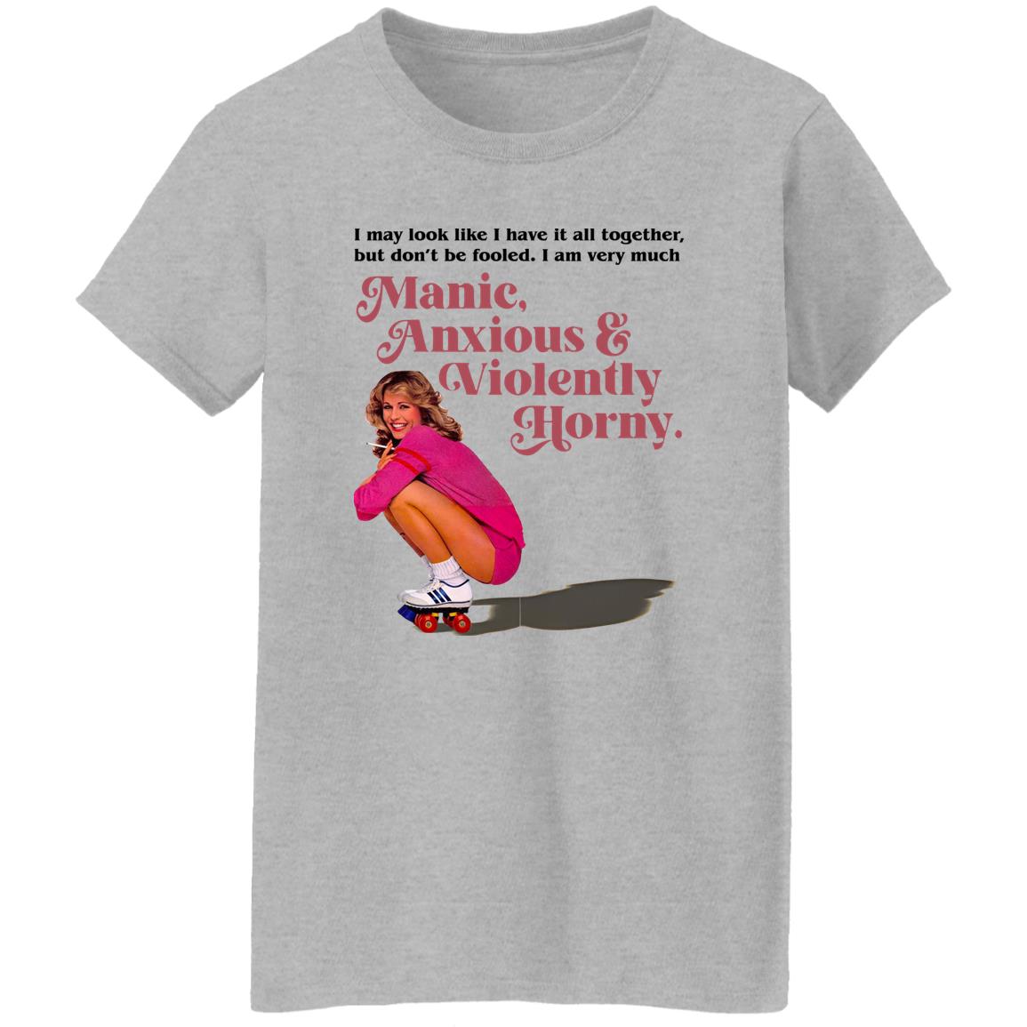Manic Anxious Violently Horny Shirt