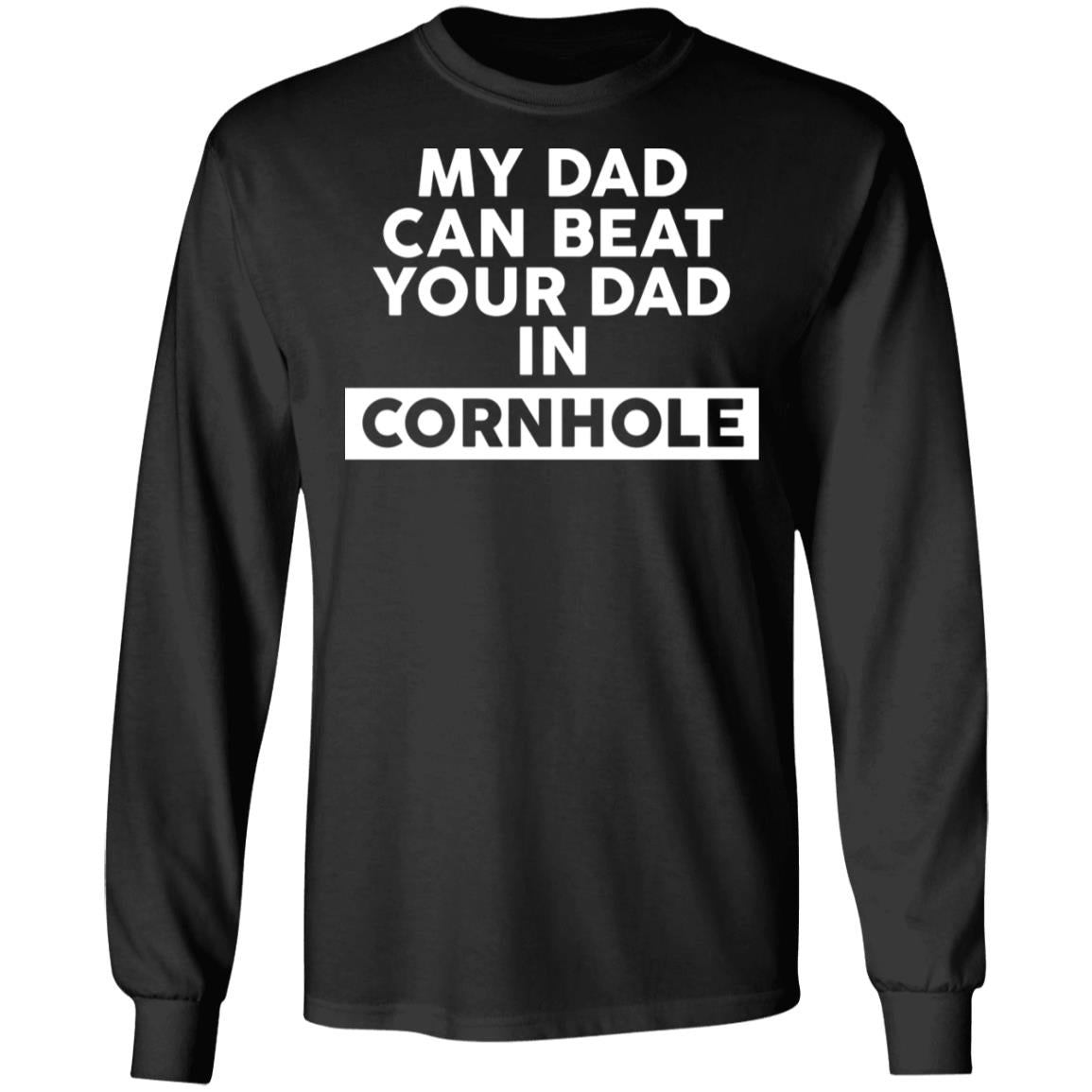 My Dad Can Beat Your Dad In Cornhole Shirt