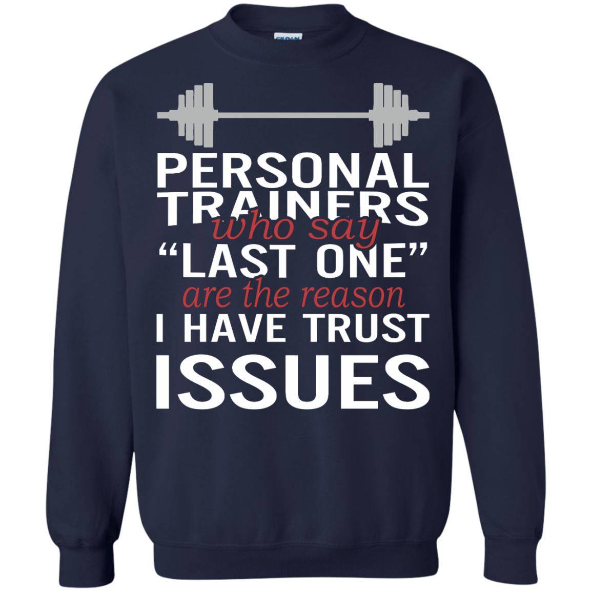Personal Trainers Who Say Last One Are The Reason I Have Trust Issues Shirt - TeeDragons