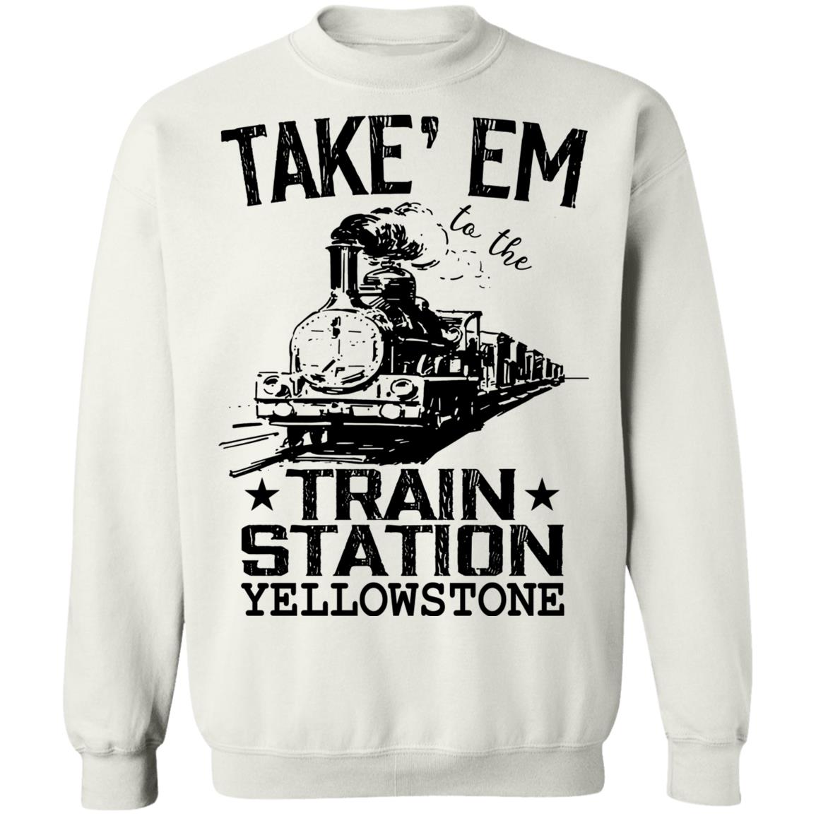 Take Em To The Train Station Yellowstone Shirt