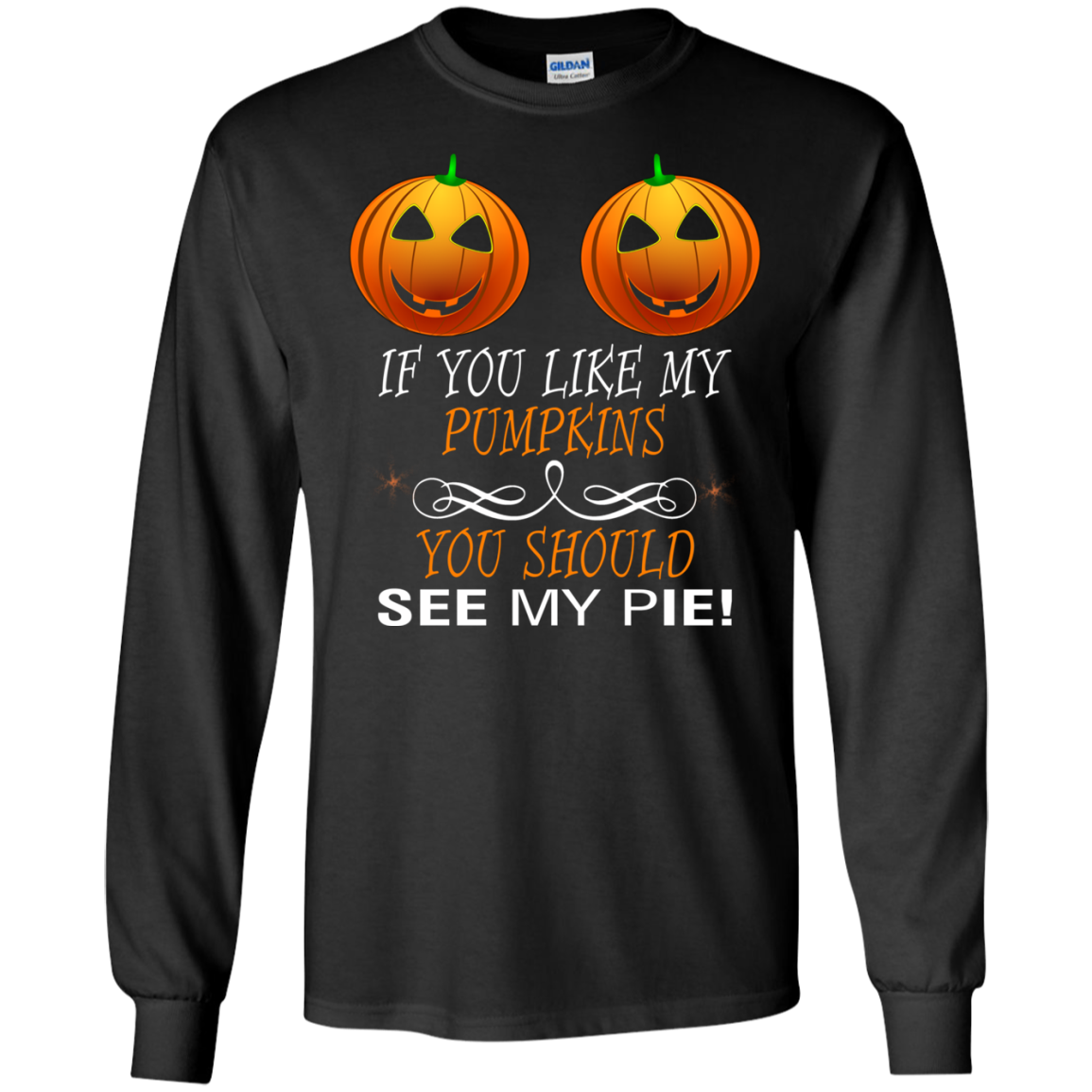 If You Like My Pumpkins You Should See My Pie Shirt - TeeDragons