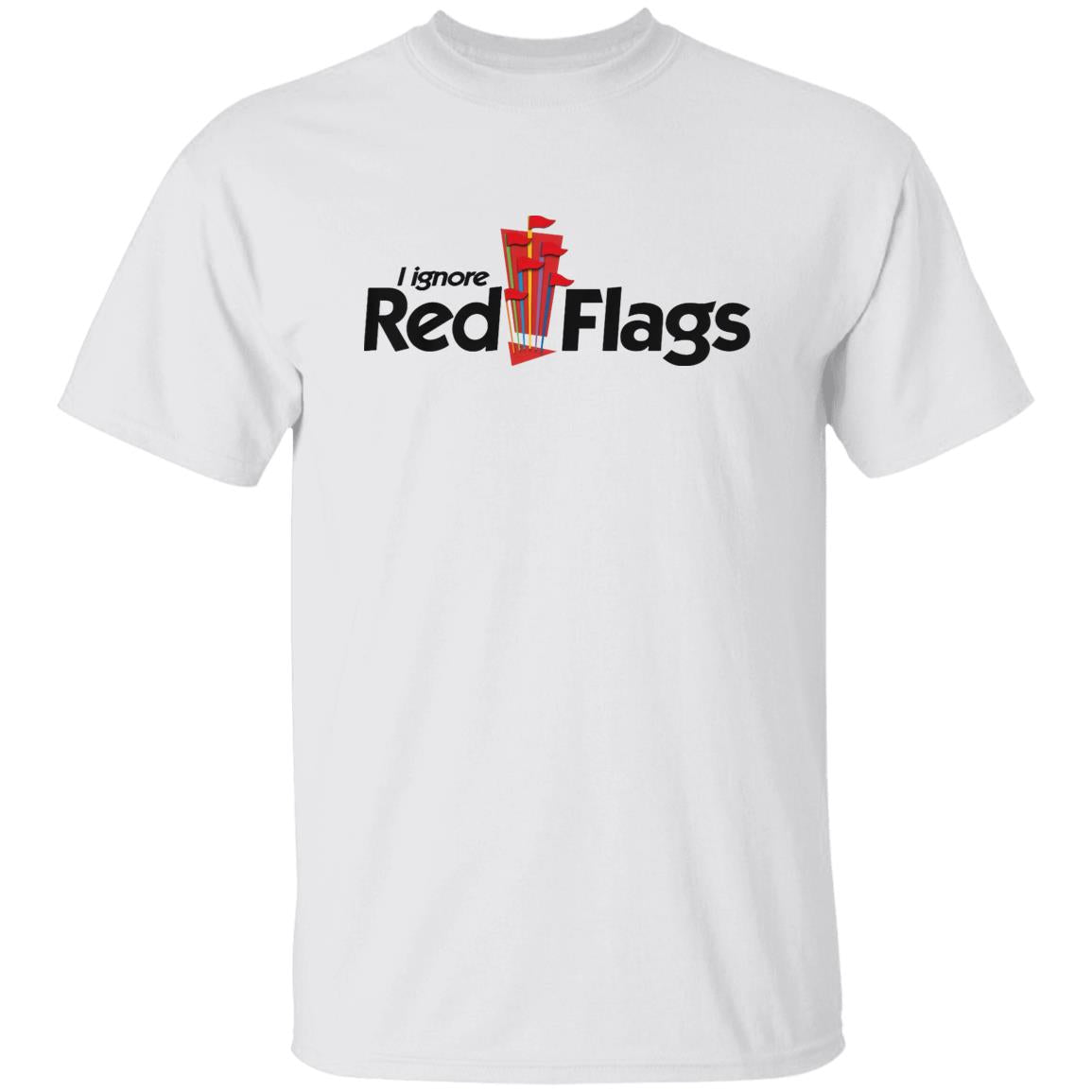 I Ignore Red Flags Shirt