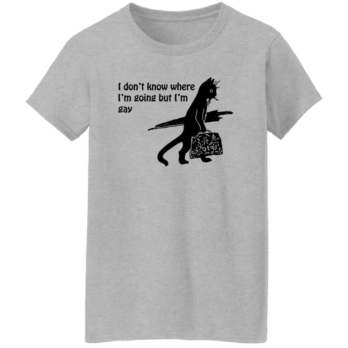 I Don’t Know Where I’m Going But I’m Gay Shirt
