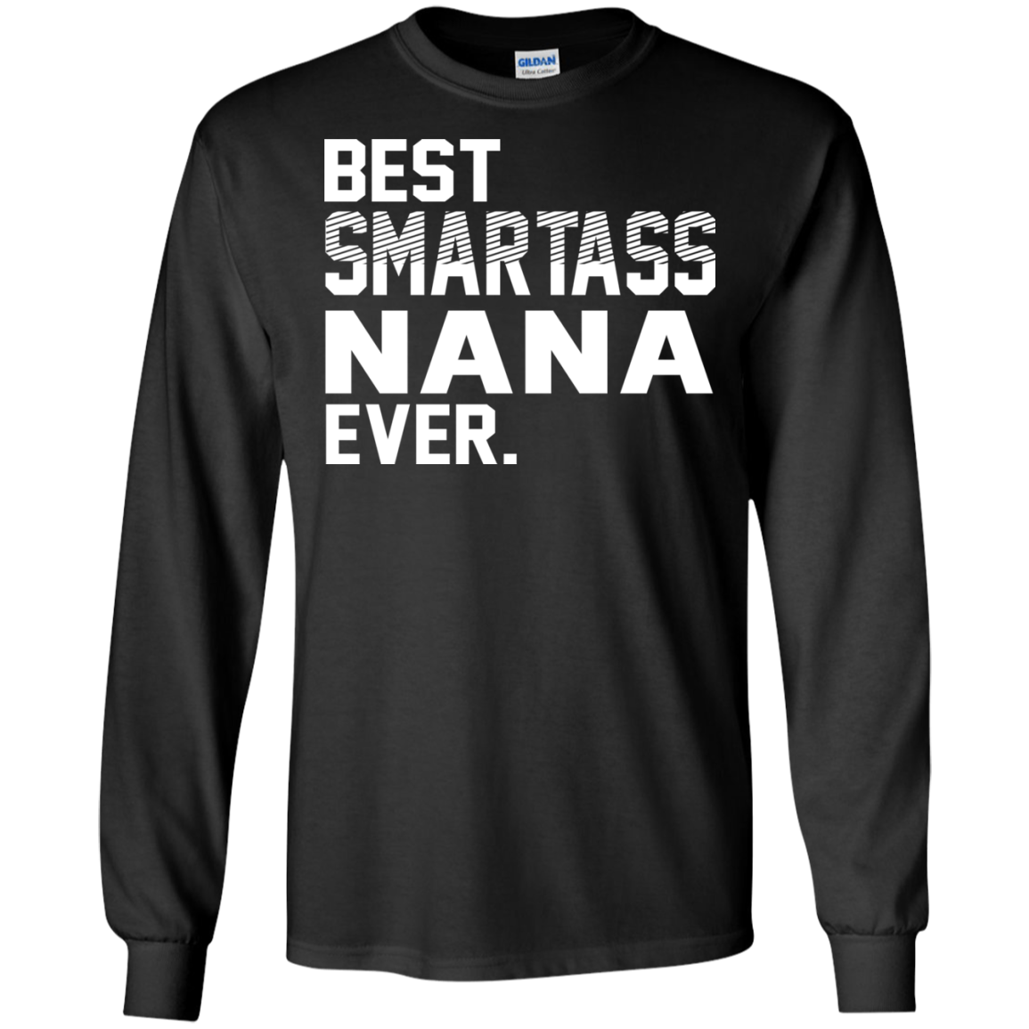 Best Smartass Nana Ever Shirt, Hoodie, Tank - TeeDragons