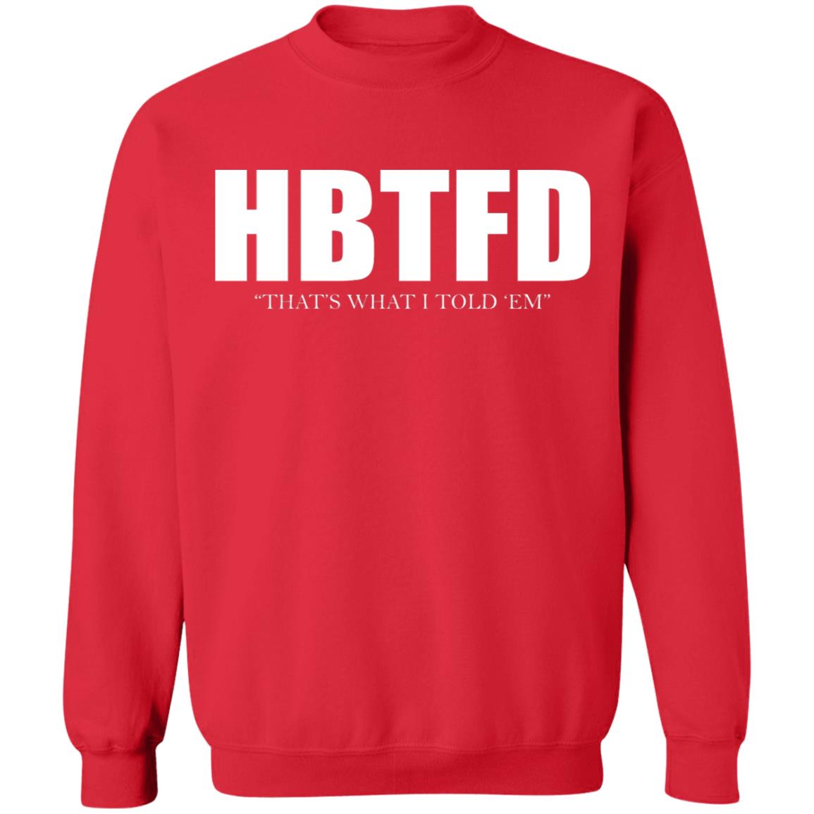HBTFD - That's What I Told Em Shirt