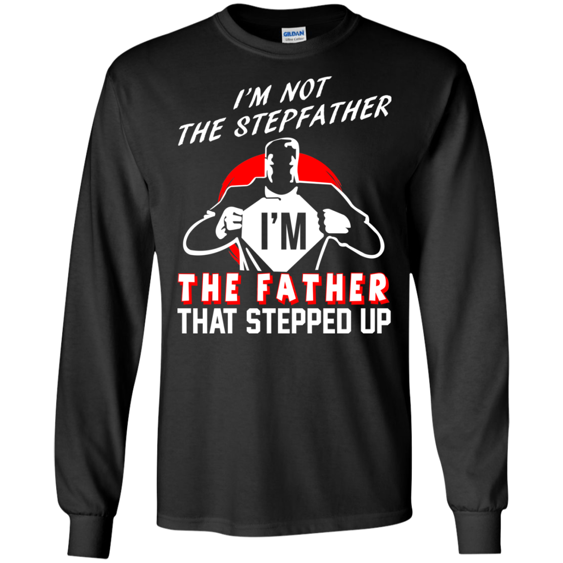 I'm Not The Stepfather I'm The Father That Stepped Up T-Shirt - TeeDragons