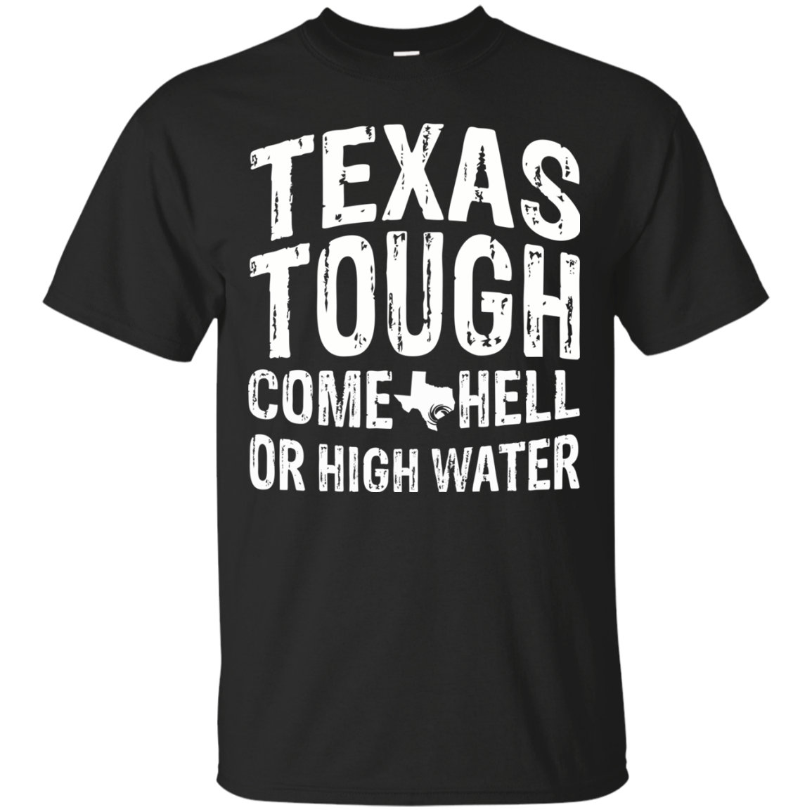 Texas Tough Come Hell Or High Water Shirt, Hoodie, Tank - TeeDragons