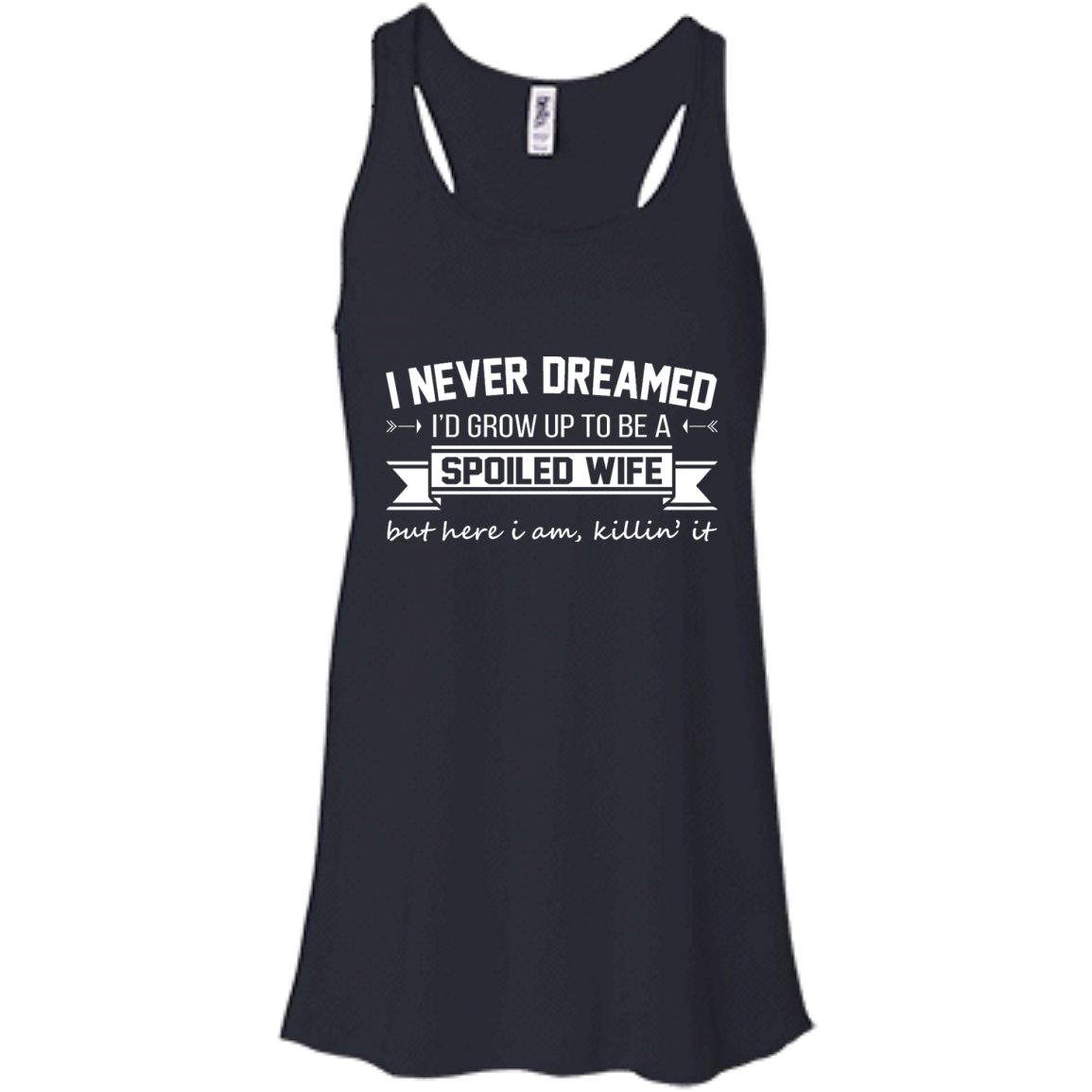 I Never Dreamed I'd Grow Up To Be A Spoiled Wife Shirt, Hoodie, Tank - TeeDragons