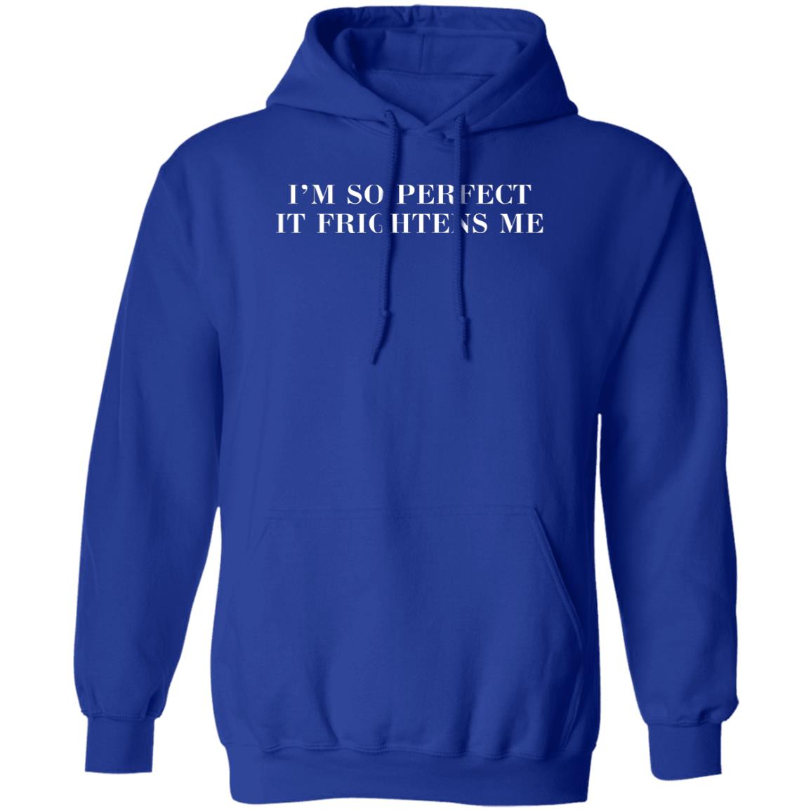 I'm So Perfect It Frightens Me Shirt