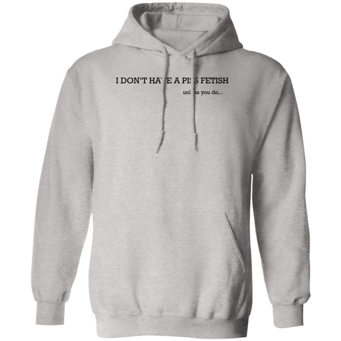 I Don’t Have A Piss Fetish Shirt