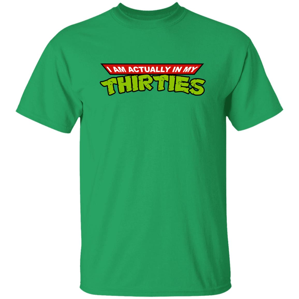 I Am Actually In My Thirties Shirt