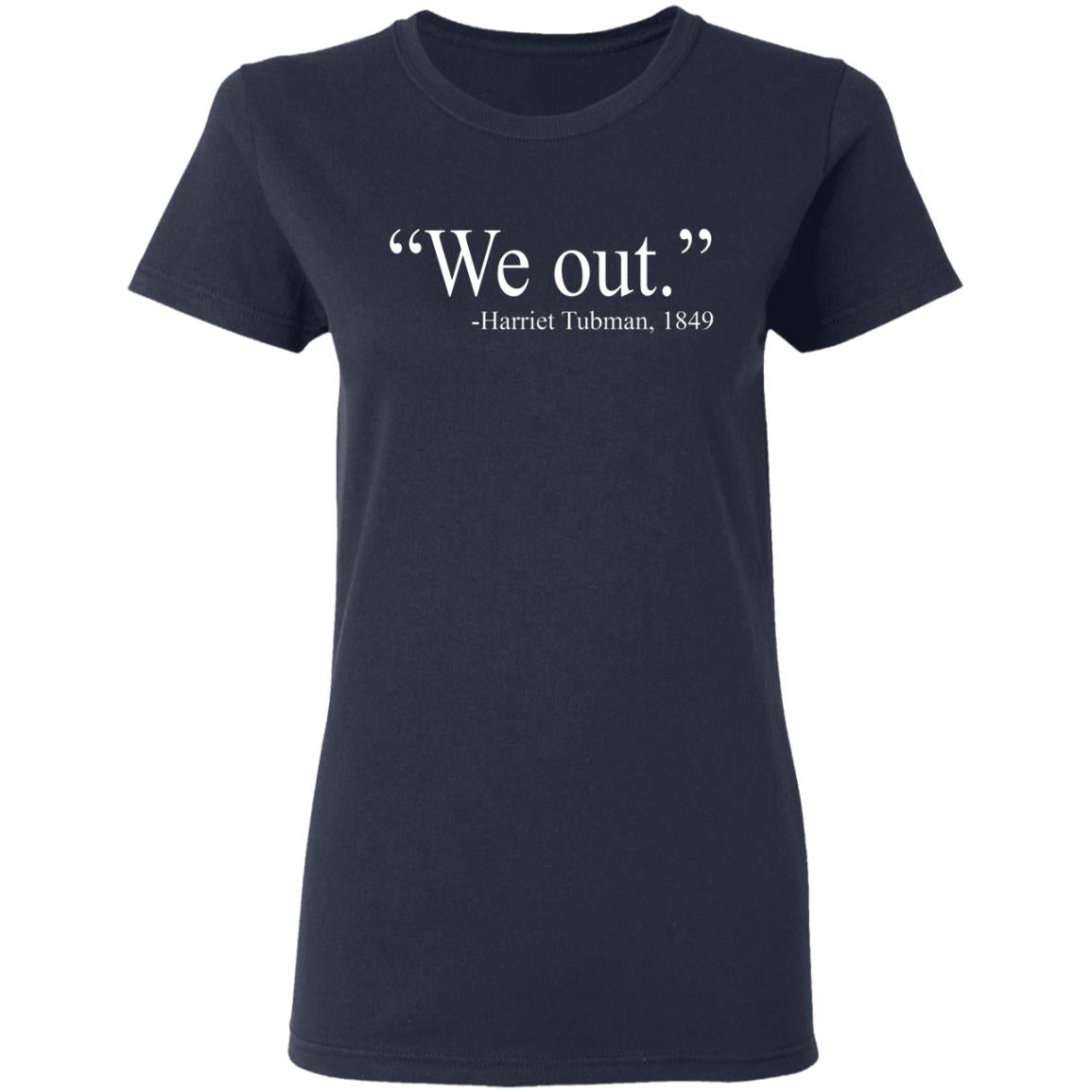 We Out - Harriet Tubman Shirt - TeeDragons