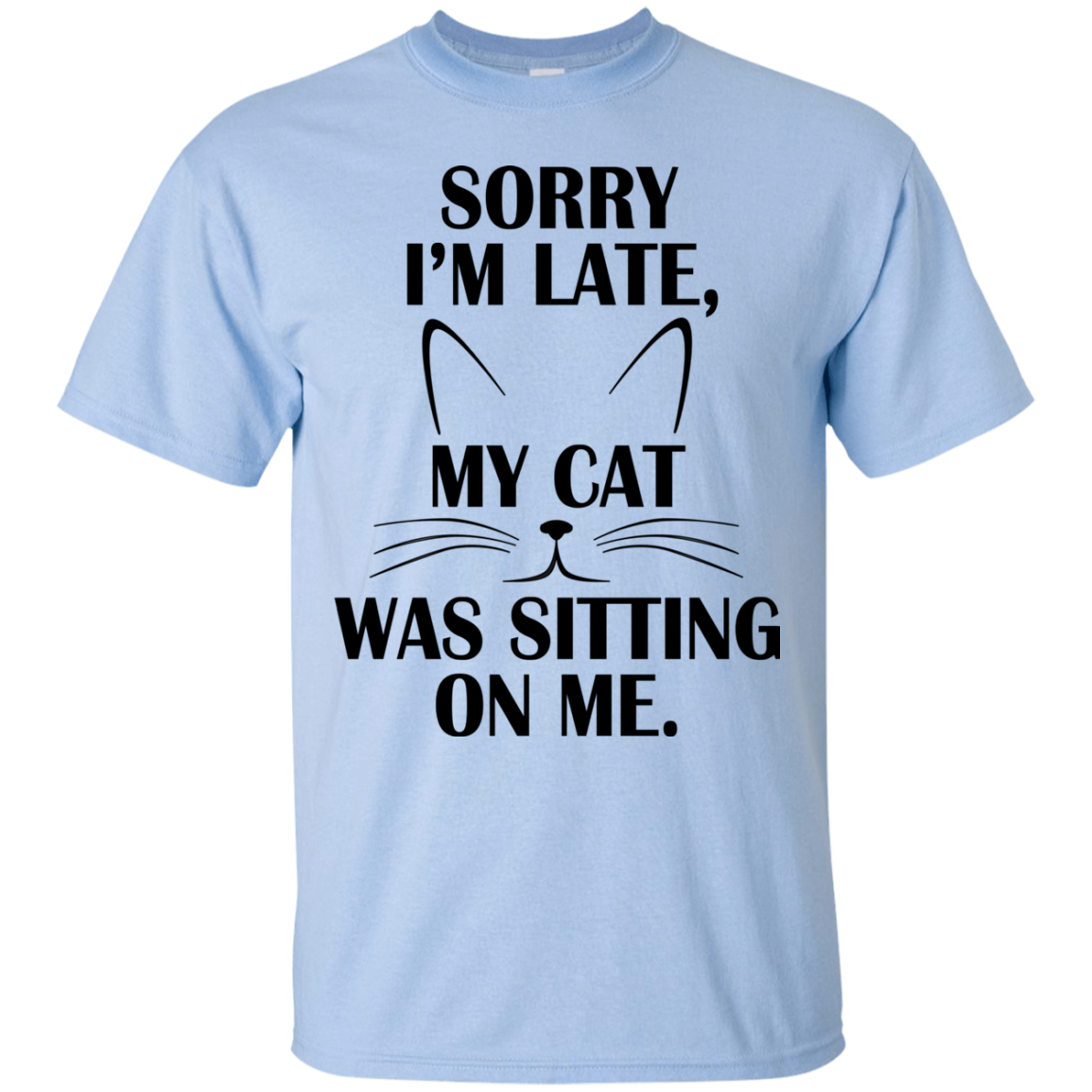 Sorry I'm Late, My Cat Was Sitting On Me Shirt, Hoodie - TeeDragons