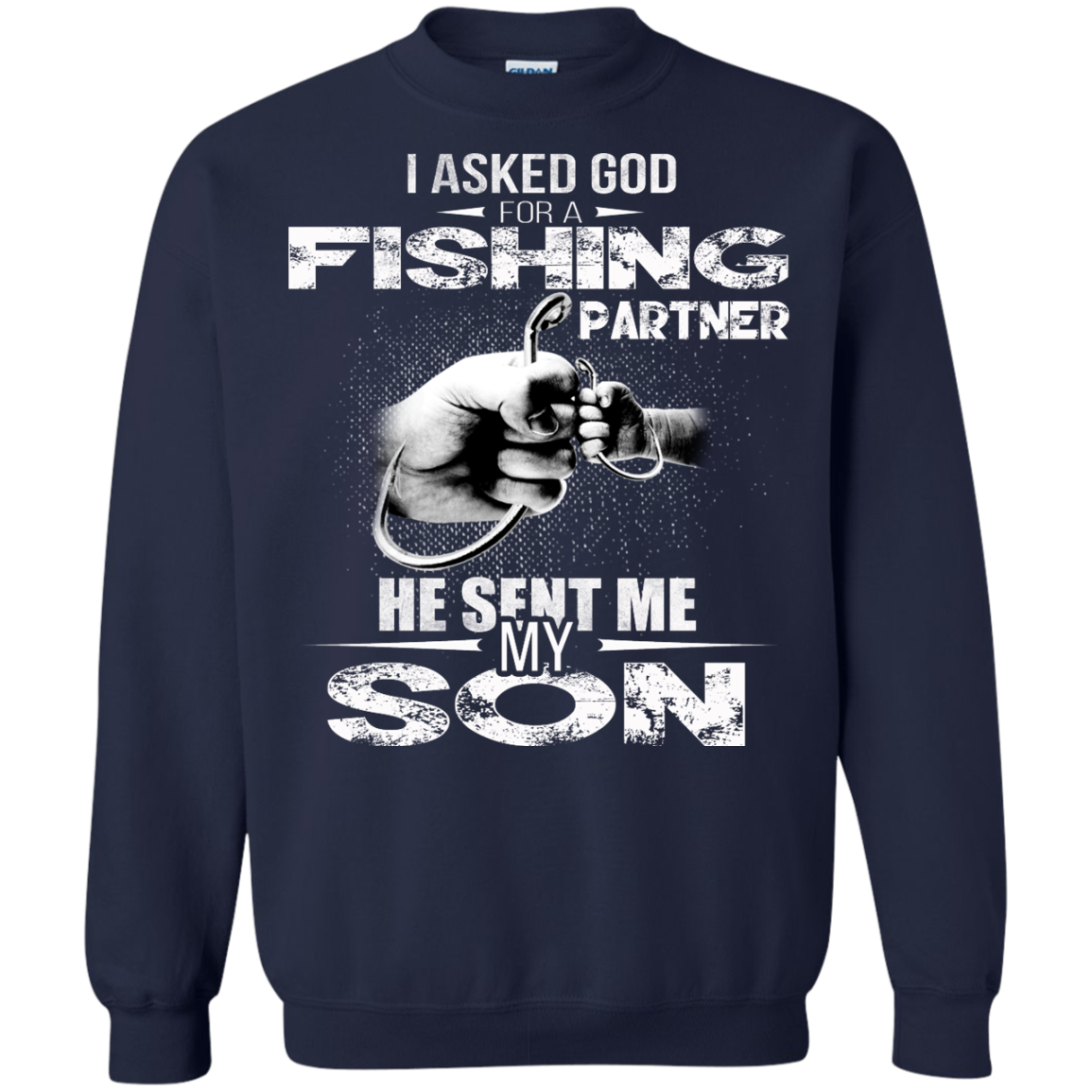 I Asked God For A Fishing Partner He Sent Me My Son Shirt, Hoodie, Tank - TeeDragons