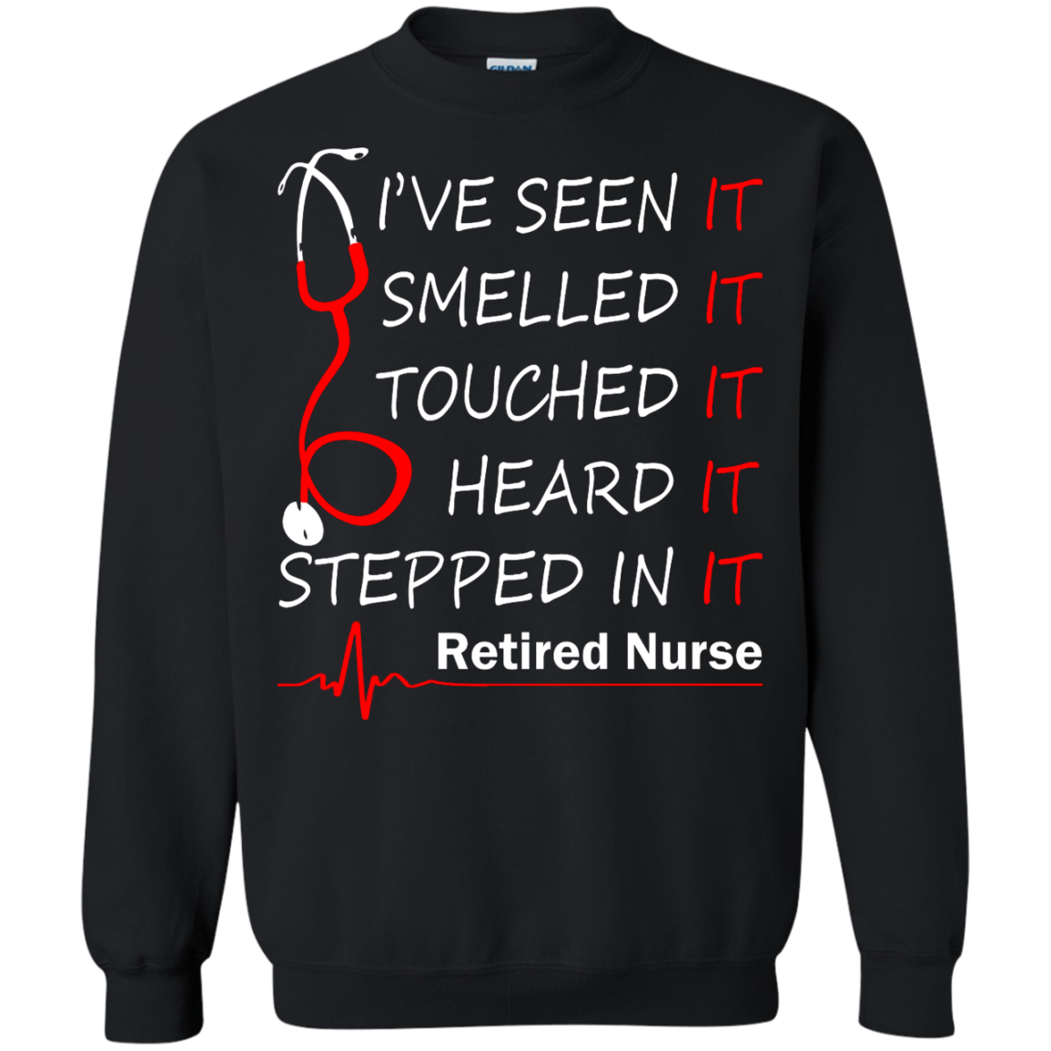 Retired Nurse - I've Seen It, Smelled It, Touched It, Heard It, Stepped It Shirt - TeeDragons