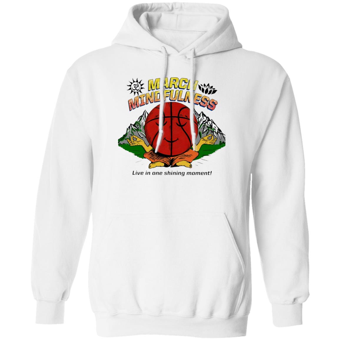 March Mindfulness Live In One Shining Moment Shirt