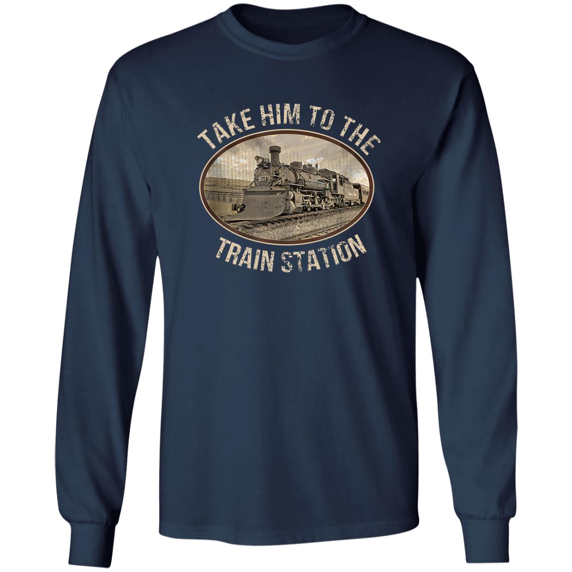 Take Him To The Train Station Shirt