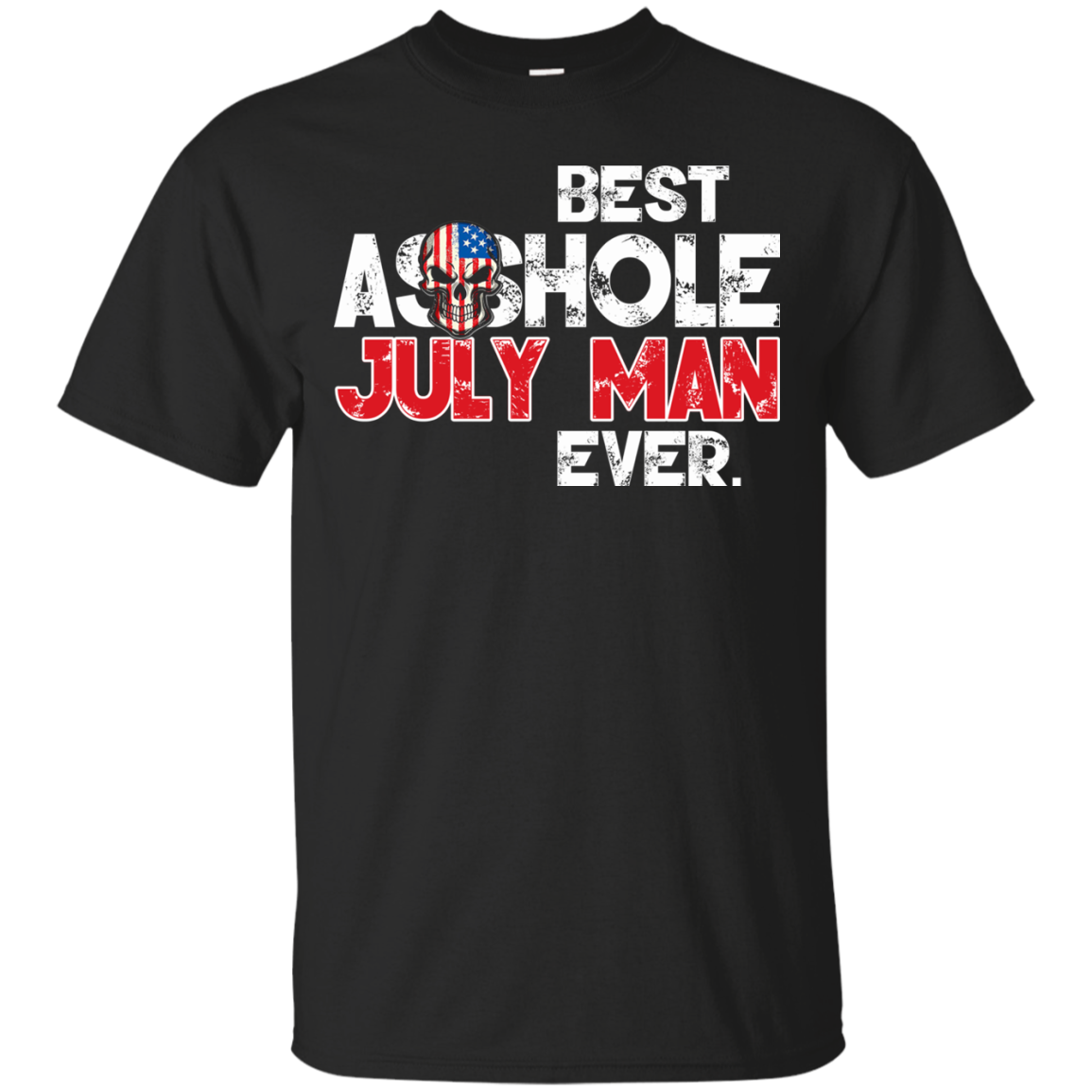 Best Asshole July Man Ever Shirt, Hoodie, Tank - TeeDragons