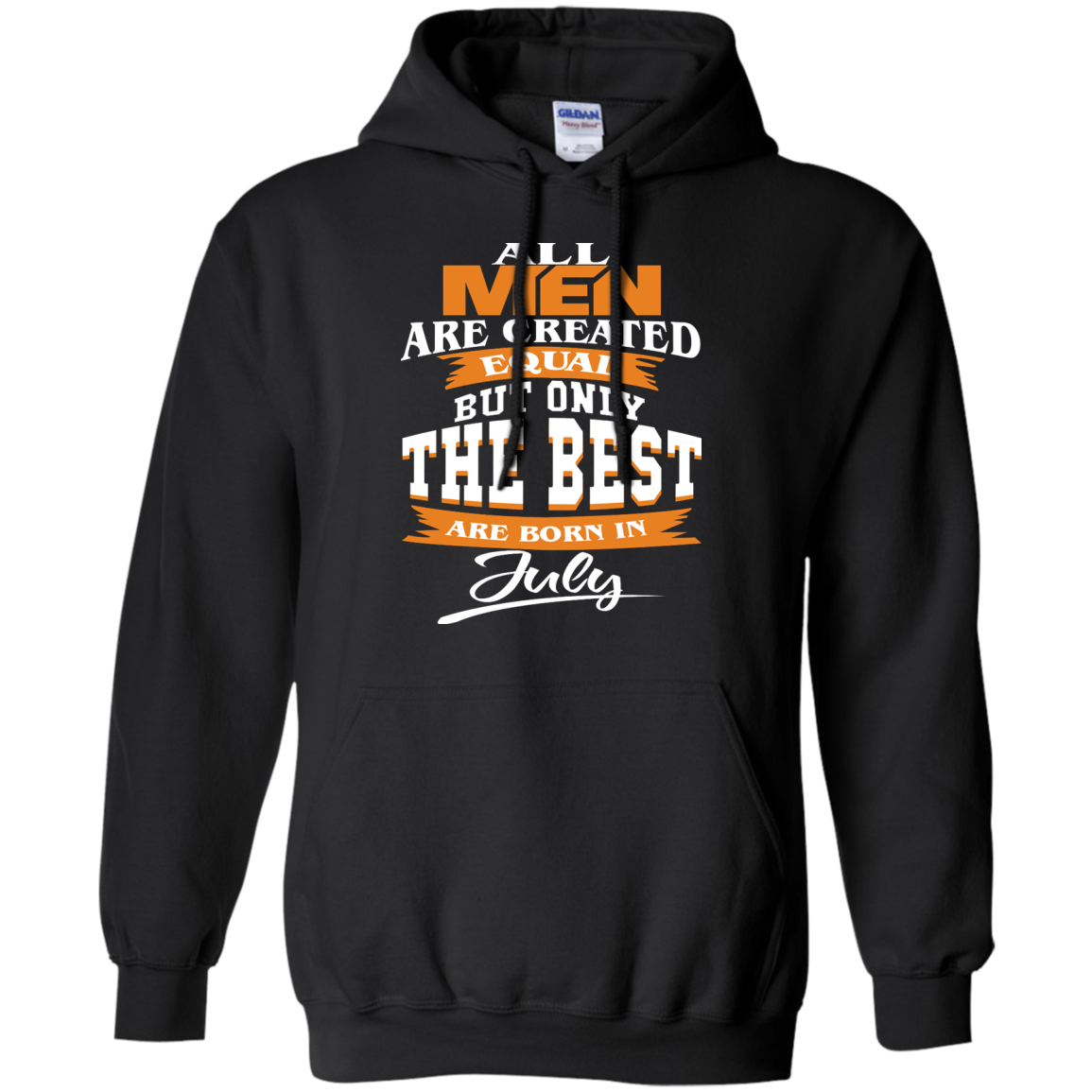 All Men Are Created Equal But Only The Best Are Born In July Shirt, Hoodie - TeeDragons