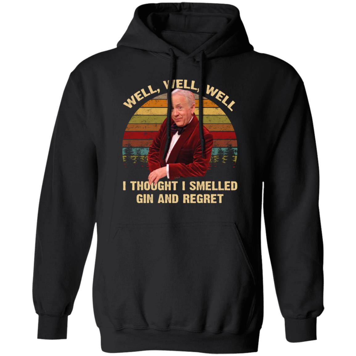 Well Well Well I Thought I Smelled Gin And Regret Shirt - TeeDragons