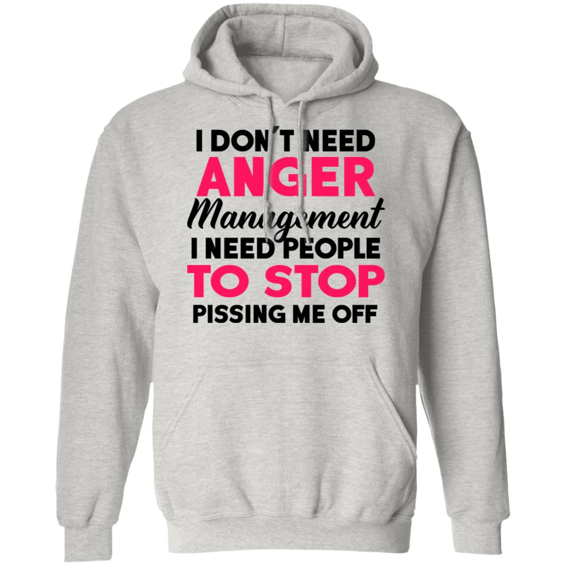 I Don't Need Anger Management I Need People To Stop Shirt - TeeDragons