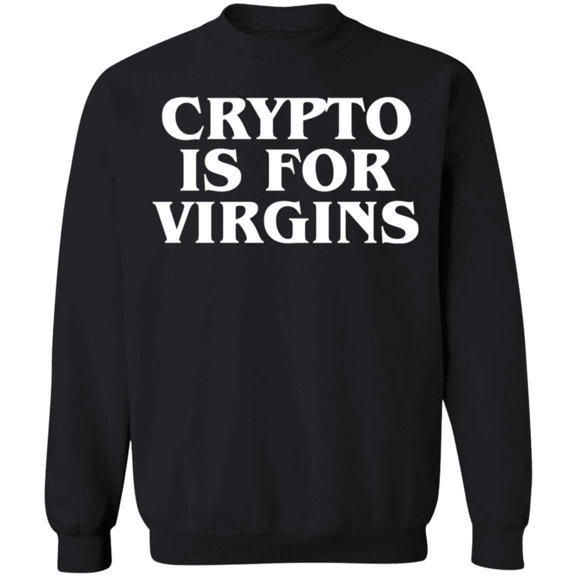 Crypto Is For Virgins Shirt