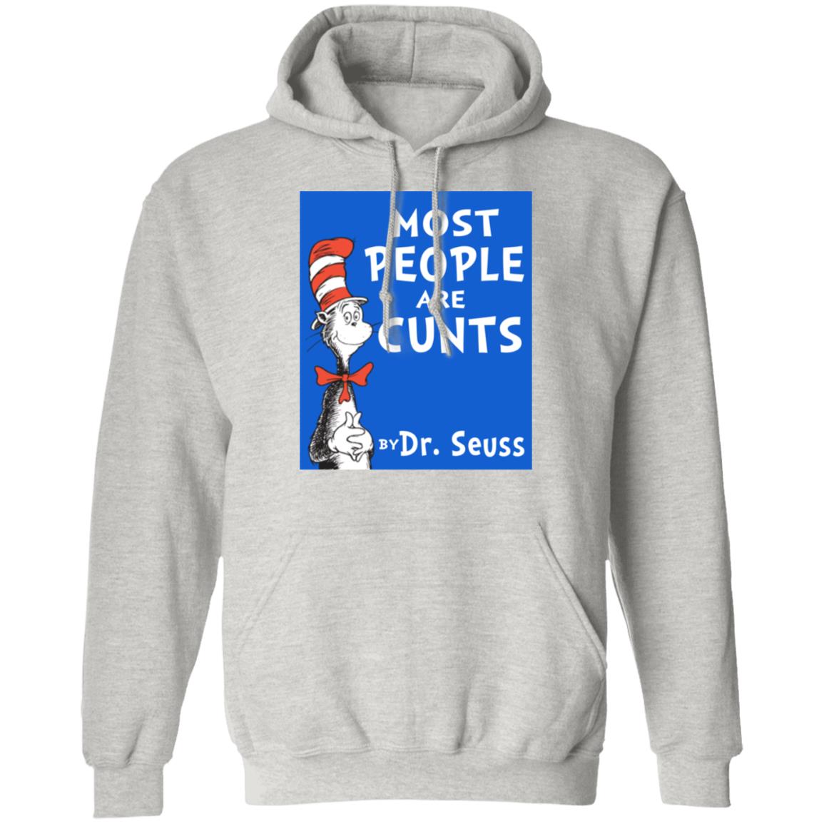 Most People Are Cunts By Dr Seuss Shirt