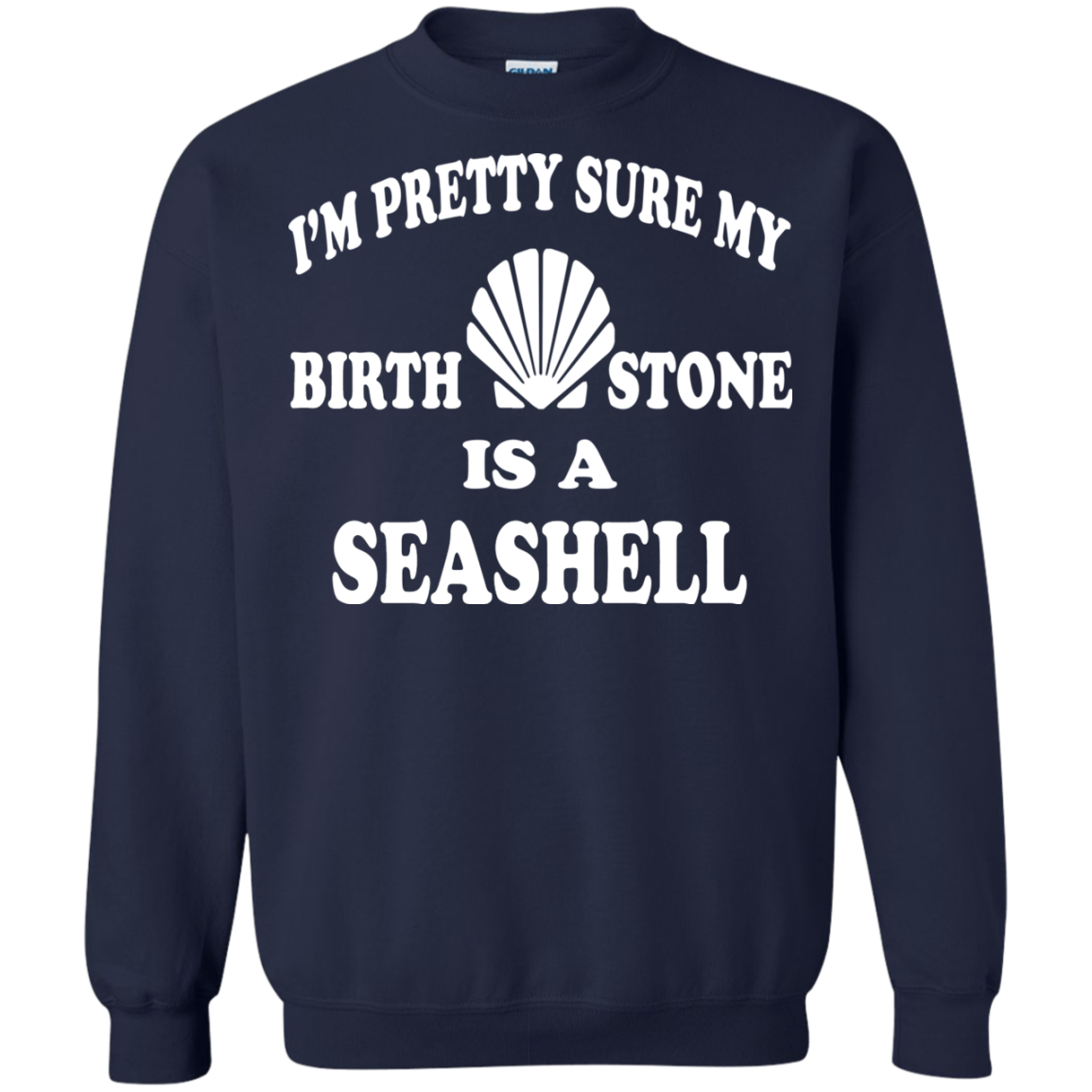I'm Pretty Sure My Birthstone Is A Seashell T-Shirt - TeeDragons