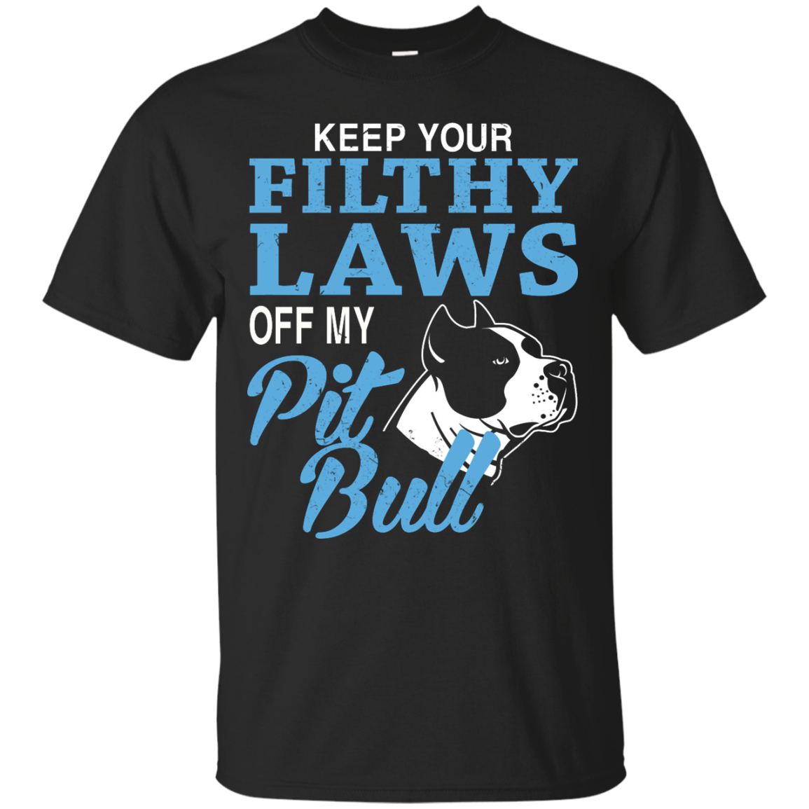 Keep Your Filthy Laws Off My Pitbull Shirt, Hoodie - TeeDragons
