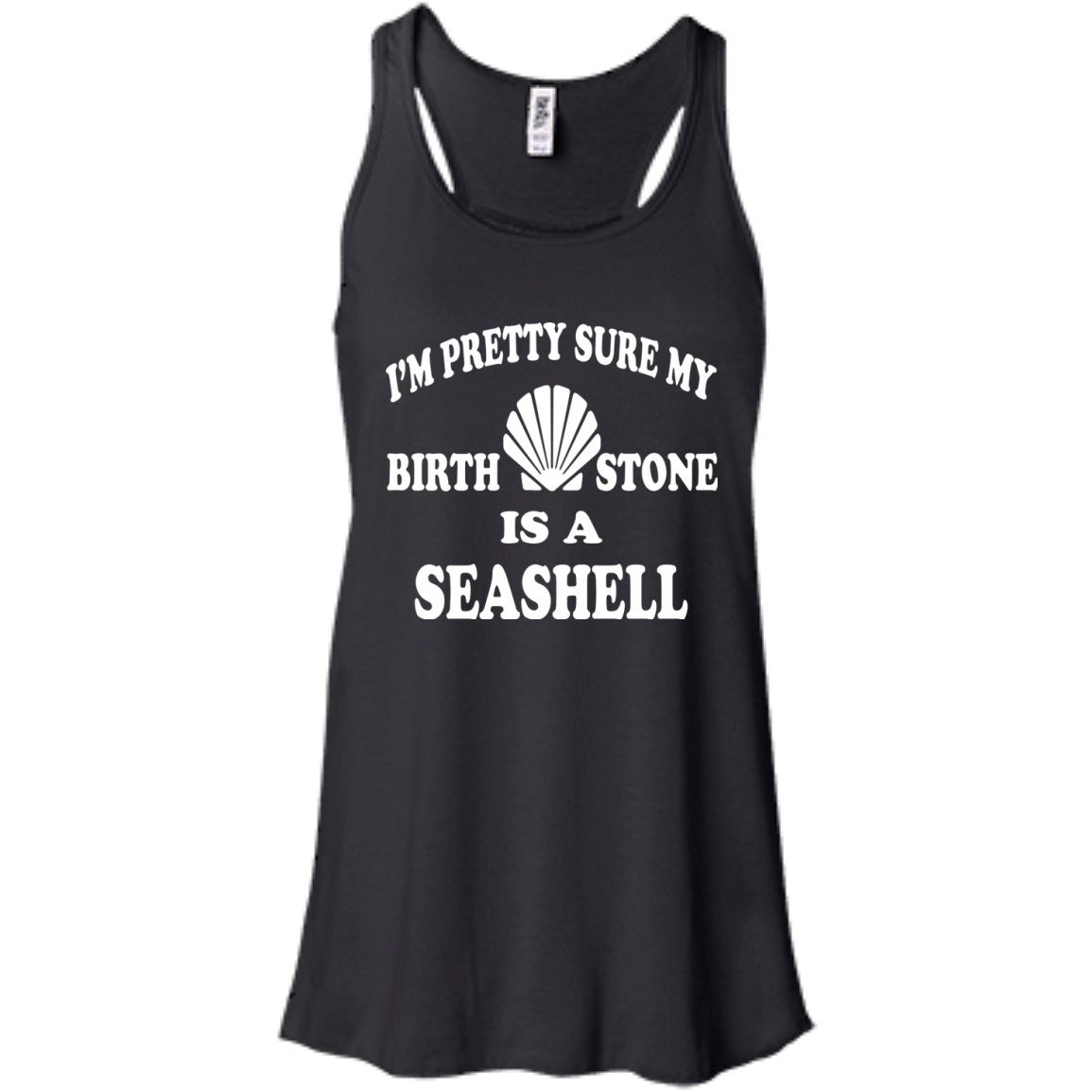 I'm Pretty Sure My Birthstone Is A Seashell T-Shirt - TeeDragons
