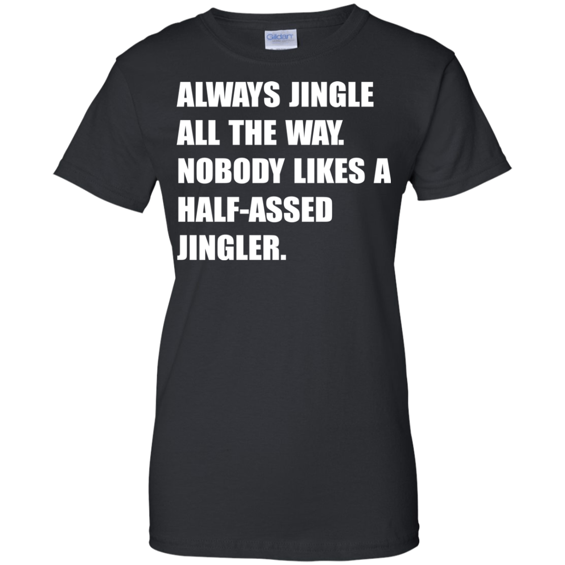 Always Jingle All The Way Shirt, Hoodie, Tank - TeeDragons
