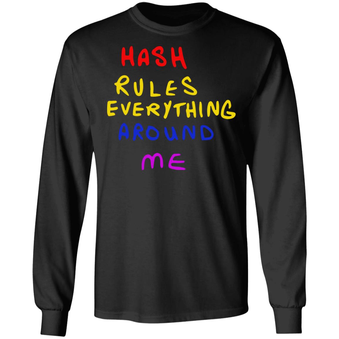 Hash Rules Everything Around Me Shirt