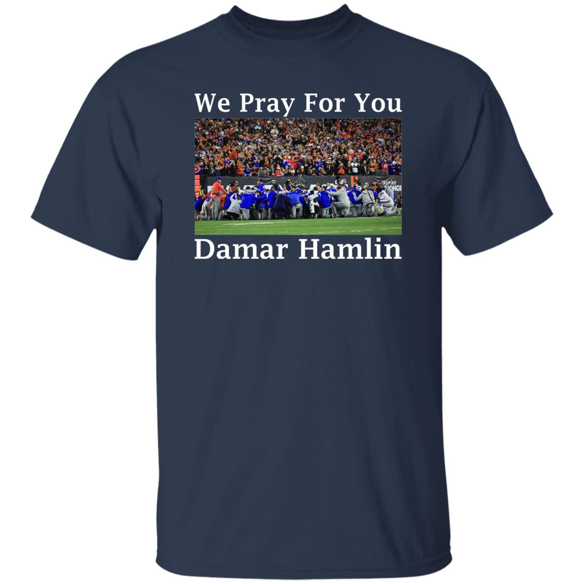 We Pray For You Damar Hamlin Shirt