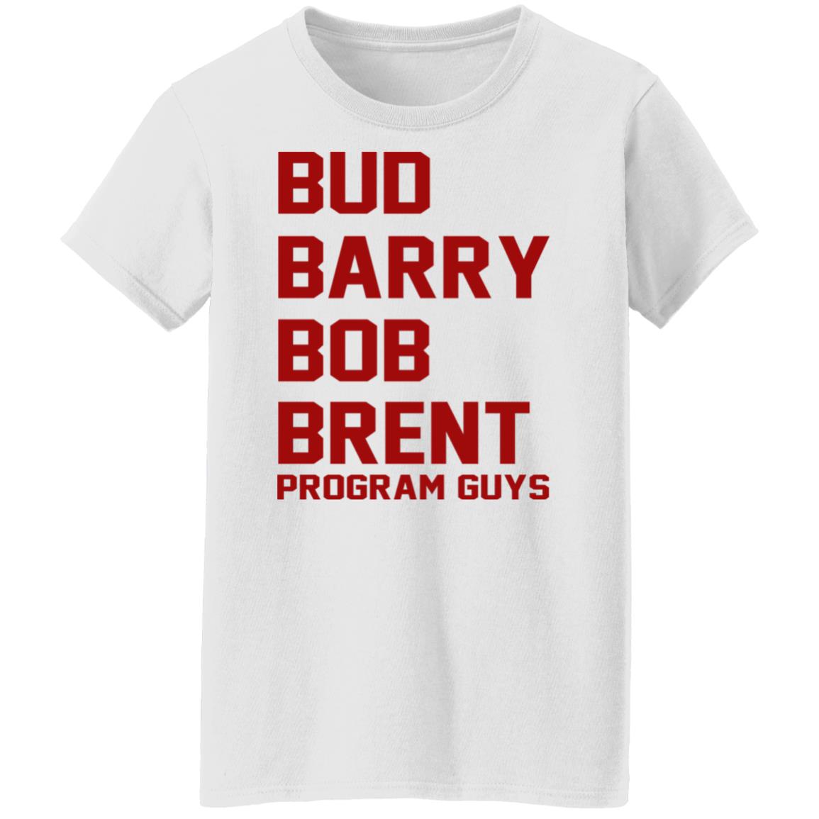 Bud Barry Bob Brent - Program Guys Shirt