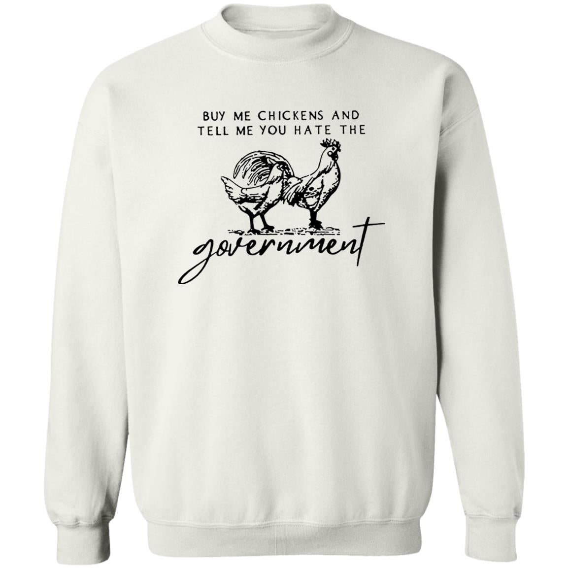 Buy Me Chickens And Tell Me You Hate The Government Shirt