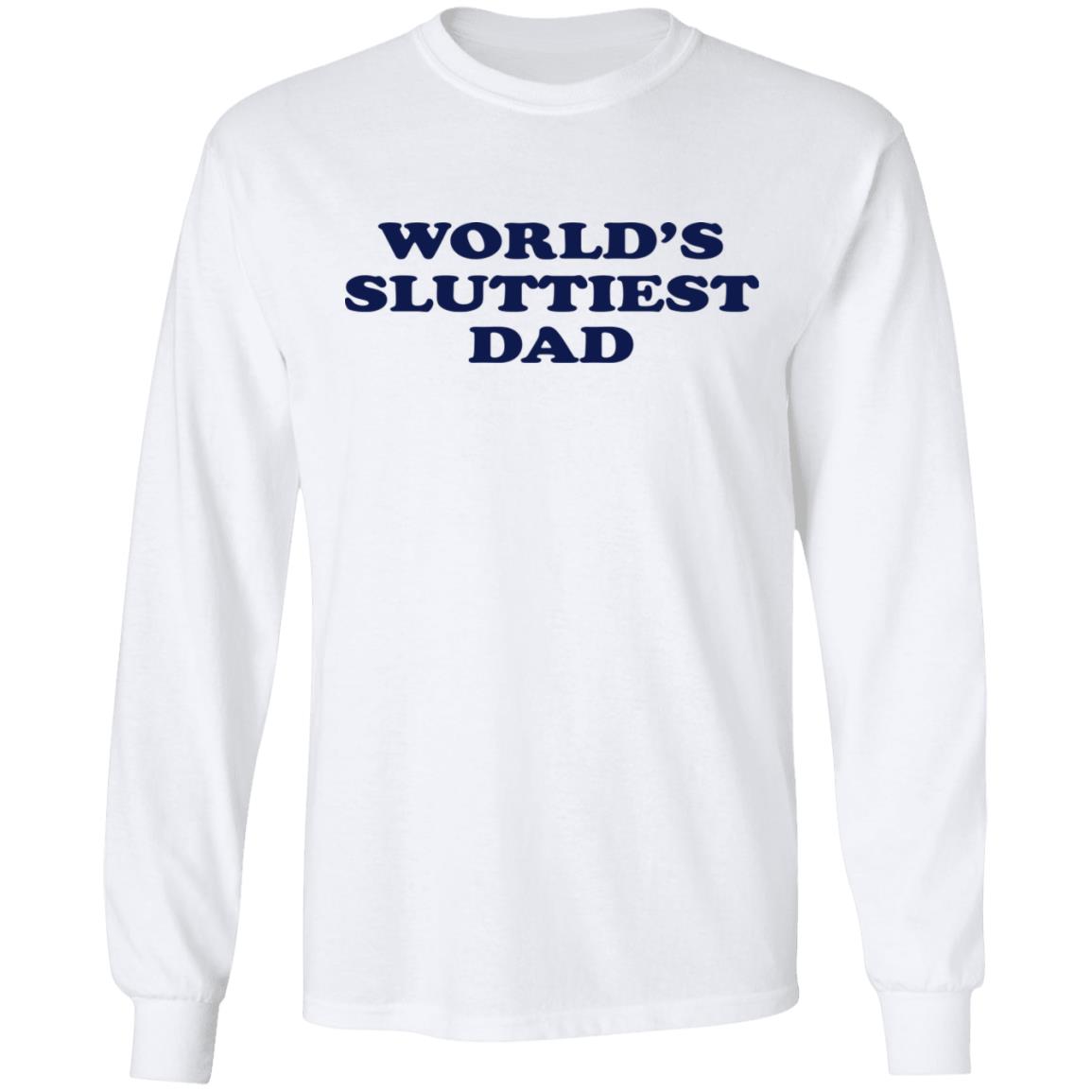 World's Sluttiest Dad Shirt